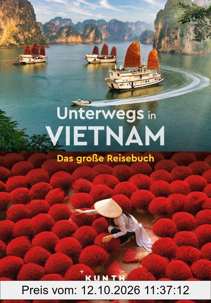 KUNTH Unterwegs in Vietnam: Das große Reisebuch