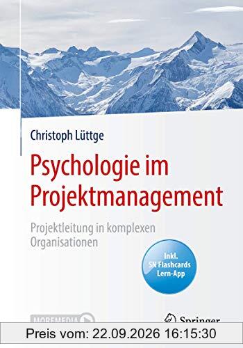 Psychologie im Projektmanagement: Projektleitung in komplexen Organisationen