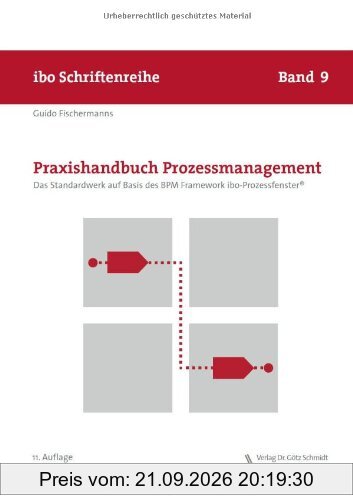 Praxishandbuch Prozessmanagement - Das Standardwerk auf Basis des BPM Framework ibo-Prozessfenster®
