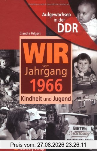 Aufgewachsen in der DDR -Wir vom Jahrgang 1966 - Kindheit und Jugend