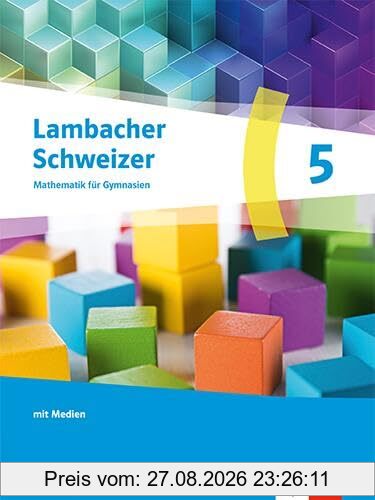 Lambacher Schweizer Mathematik 5. Ausgabe Baden-Württemberg G9: Schulbuch mit Medien Klasse 5 (Lambacher Schweizer Mathematik. Ausgabe Baden-Württemberg G9 ab 2025)