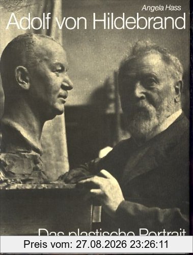 Adolf von Hildebrand. Das plastische Portrait