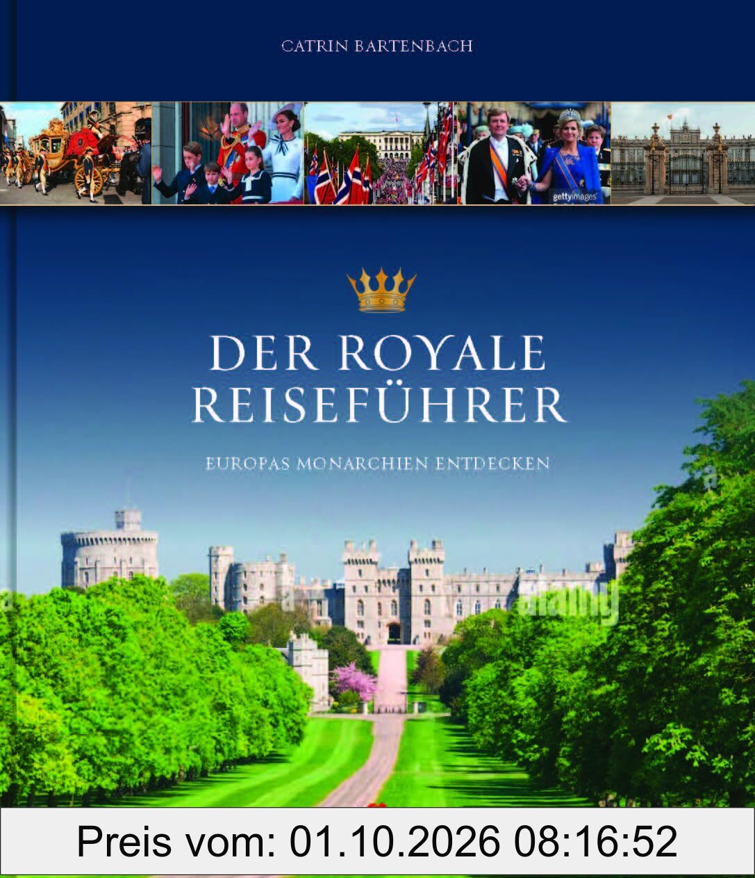 Der royale Reiseführer: Europas Monarchien entdecken