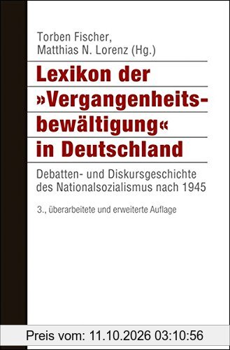 Lexikon der 'Vergangenheitsbewältigung' in Deutschland: Debatten- und Diskursgeschichte des Nationalsozialismus nach 1945 (Histoire)