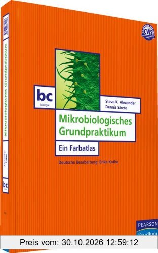 Mikrobiologisches Grundpraktikum - Ein Farbatlas (Pearson Studium - Biologie)