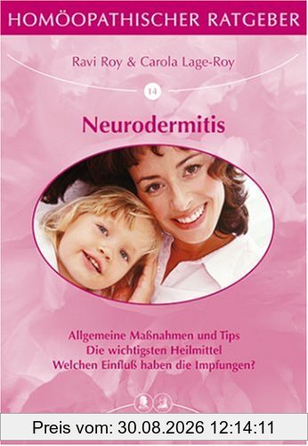 Homöopathische Ratgeber: Homöopathischer Ratgeber, Bd.14, Neurodermitis: Allgemeine Maßnahmen und Tips. Die wichtigsten Heilmittel. Welchen Einfluß haben die Impfungen?: Nr 14