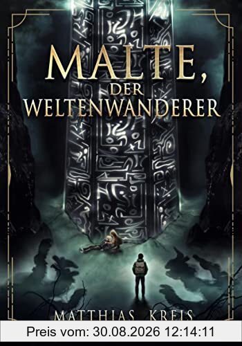 Malte, der Weltenwanderer: Phantastischer Roman (Zwischenzeit-Zyklus)
