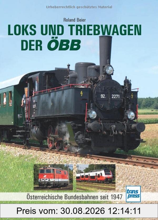 Loks und Triebwagen der ÖBB: Österreichische Bundesbahnen seit 1947