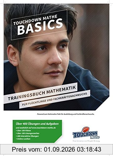 TOUCHDOWN Mathe BASICS: Trainingsbuch Mathematik für Flüchtlinge und Fachkräftenachwuchs