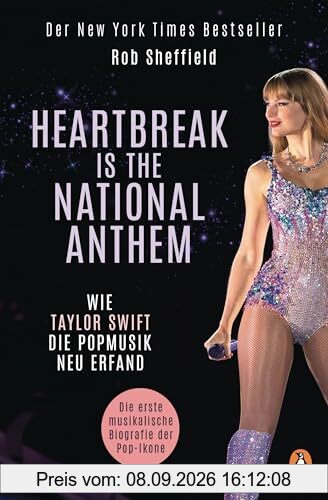 Heartbreak is the National Anthem: Wie Taylor Swift die Popmusik neu erfand - Der New York Times Bestseller jetzt auf Deutsch
