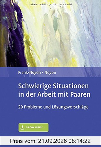 Schwierige Situationen in der Arbeit mit Paaren: 20 Probleme und Lösungsvorschläge. Mit E-Book inside