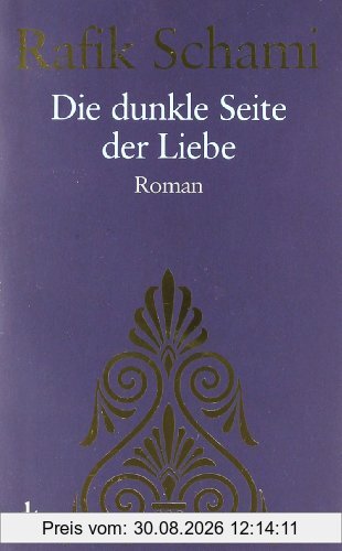 Die dunkle Seite der Liebe: Roman