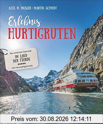 Erlebnis Hurtigruten: Die schönste Seereise im Land der Fjorde. Für eine einzigartige Norwegenreise - von den Lofoten bis zum Nordkap. Bildband über eine unvergessliche Kreuzfahrt durch tiefe Fjorde.