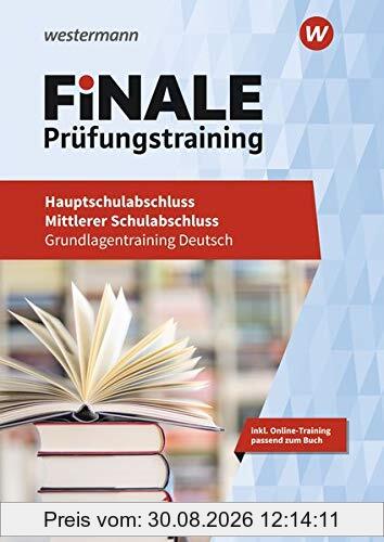 FiNALE Prüfungstraining / Grundlagentraining Hauptschulabschluss, Mittlerer Schulabschluss: FiNALE Prüfungstraining - Hauptschulabschluss, Mittlerer Schulabschluss: Grundlagentraining Deutsch