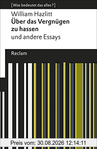 Über das Vergnügen zu hassen und andere Essays: [Was bedeutet das alles?] (Reclams Universal-Bibliothek)