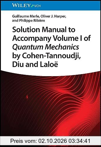 Solution Manual to Accompany Volume I of Quantum Mechanics by Cohen-Tannoudji, D iu and Laloë