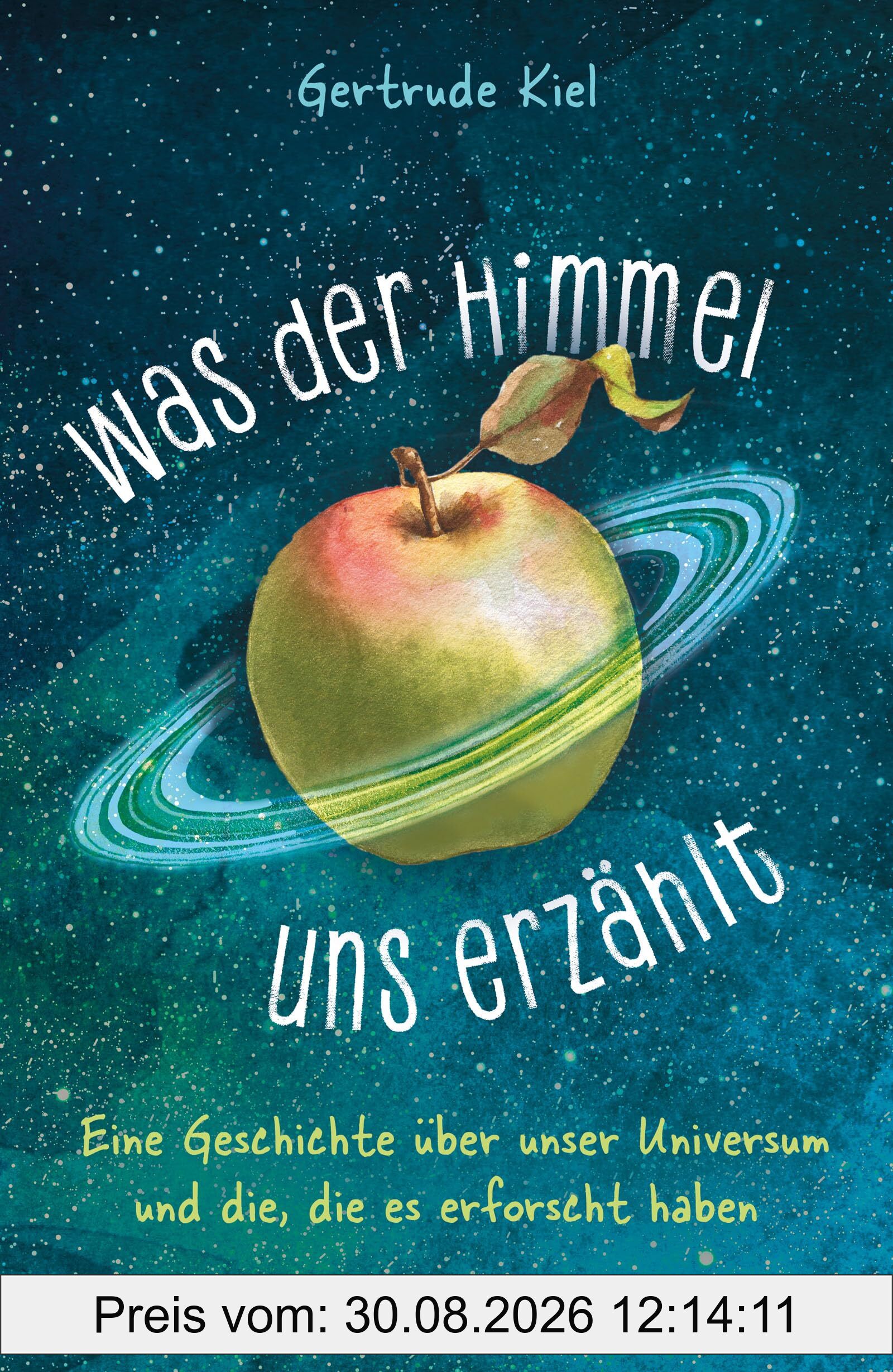 Was der Himmel uns erzählt: Eine Geschichte über unser Universum und die, die es erforscht haben