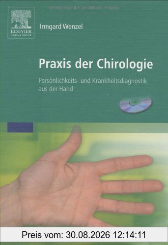 Praxis der Chirologie: Persönlichkeits- und Krankheitsdiagnostik aus der Hand