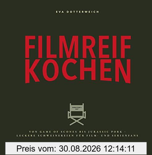 Filmreif kochen: Von Game of Scones bis Jurassic Pork - leckere Schweinereien für Film- und Serienfans
