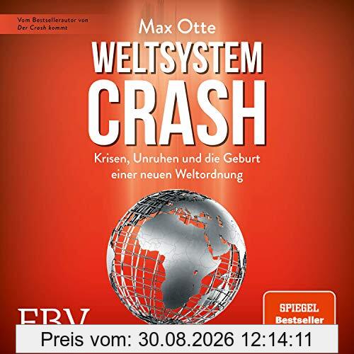 Weltsystemcrash: Krisen, Unruhen und die Geburt einer neuen Weltordnung