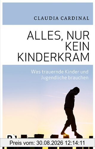 Alles, nur kein Kinderkram - Was trauernde Kinder und Jugendliche brauchen