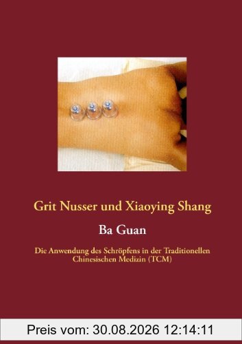 Ba Guan: Die Anwendung des Schröpfens in der Traditionellen Chinesischen Medizin (TCM)