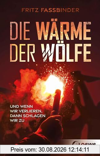 Die Wärme der Wölfe: Und wenn wir verlieren, dann schlagen wir zu - Jugendbuch über Gewaltspiralen im Fußball ab 12 Jahren