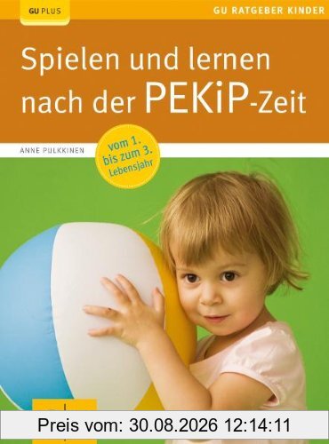 Spielen und lernen nach der PEKiP-Zeit (GU Ratgeber Kinder)