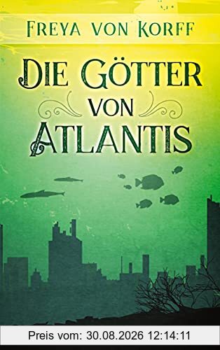 Die Götter von Atlantis (Die Atlantis-Saga, Band 3)