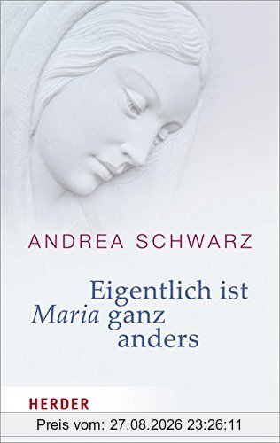 Eigentlich ist Maria ganz anders