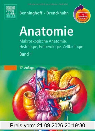Benninghoff, Drenckhahn, Anatomie mit StudentConsult-Zugang: Makroskopische Anatomie, Histologie, Embryologie, Zellbiologie. Band 1: Zelle, …