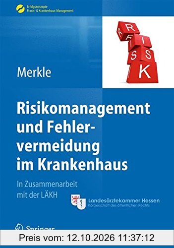 Risikomanagement und Fehlervermeidung im Krankenhaus (Erfolgskonzepte Praxis- & Krankenhaus-Management)