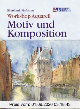 Workshop Aquarell. Motiv und Komposition