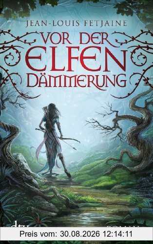 Vor der Elfendämmerung: Roman