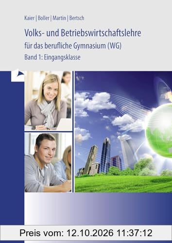 Volks- und Betriebswirtschaftslehre für das berufliche Gymnasium (WG): - Band 1: Eingangsklasse