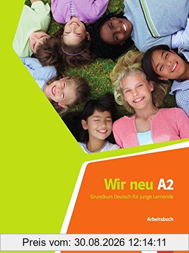 Wir neu A2: Grundkurs Deutsch für junge Lernende. Arbeitsbuch