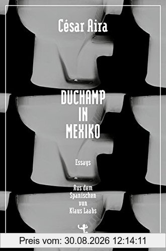 Duchamp in Mexiko (Bibliothek César Aira)