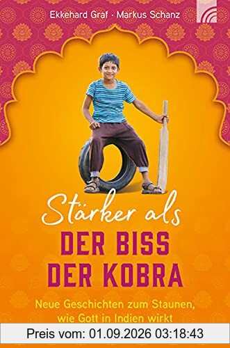 Stärker als der Biss der Kobra: Neue Geschichten zum Staunen, wie Gott in Indien wirkt