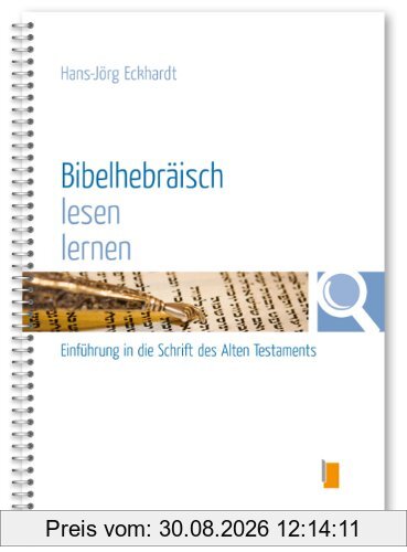 Bibelhebräisch lesen lernen: Einführung in die Schrift des Alten Testaments