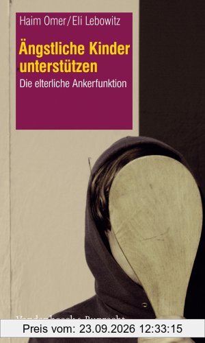 Ängstliche Kinder unterstützen: Die elterliche Ankerfunktion