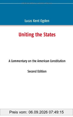 Uniting the States: A Commentary on the American Constitution: Second Edition