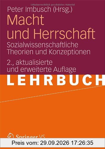 Macht und Herrschaft: Sozialwissenschaftliche Theorien und Konzeptionen