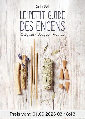 Le petit guide des encens : origine, usages, vertus
