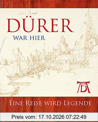 Dürer war hier: Eine Reise wird Legende