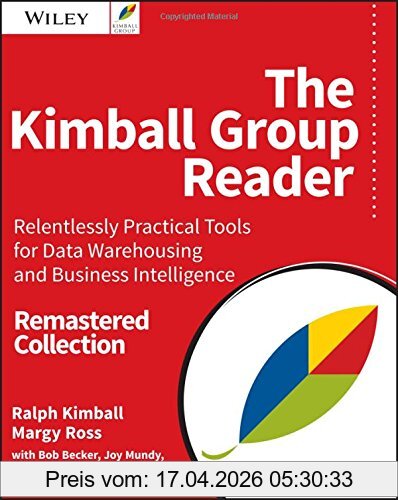 Ralph Kimball The Kimball Group Reader, Relentlessly Practical Tools For Data Warehousing And Business Intelligence Remastered Collection