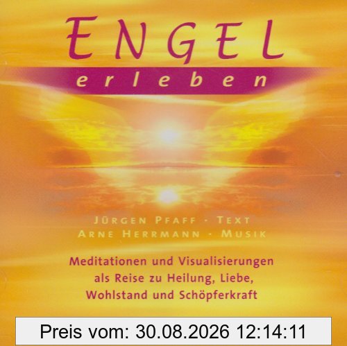 Engel erleben. Audio CD: Meditationen und Visualisierungen als Reise zu Heilung, Liebe, Wohlstand und Schöpferkraft