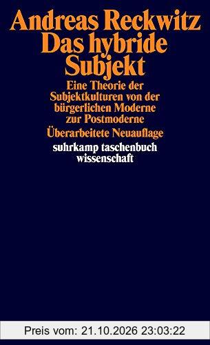 Das hybride Subjekt: Eine Theorie der Subjektkulturen von der bürgerlichen Moderne zur Postmoderne (suhrkamp taschenbuch wissenschaft)