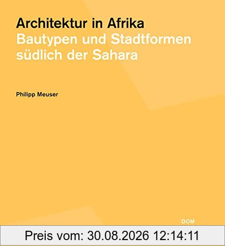 Architektur in Afrika: Bautypen und Stadtformen südlich der Sahara (Grundlagen/Basics)