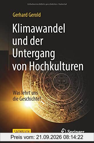 Klimawandel und der Untergang von Hochkulturen: Was lehrt uns die Geschichte?