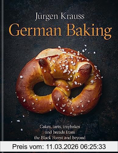 Jurgen Krauss German Baking, Cakes, Tarts, Traybakes And Breads From The Black Forest And Beyond